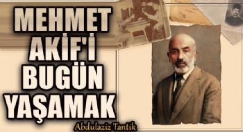 Mehmet Akif'i Bugn Yasamak?